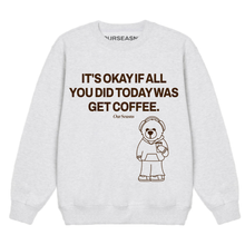 Load image into Gallery viewer, **Almost Gone!** Get Coffee Teddy Crewneck