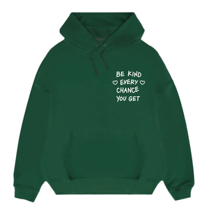 Be Kind Every Chance You Get 10oz Heavyweight Hoodie (Green)