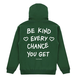 Be Kind Every Chance You Get 10oz Heavyweight Hoodie (Green)