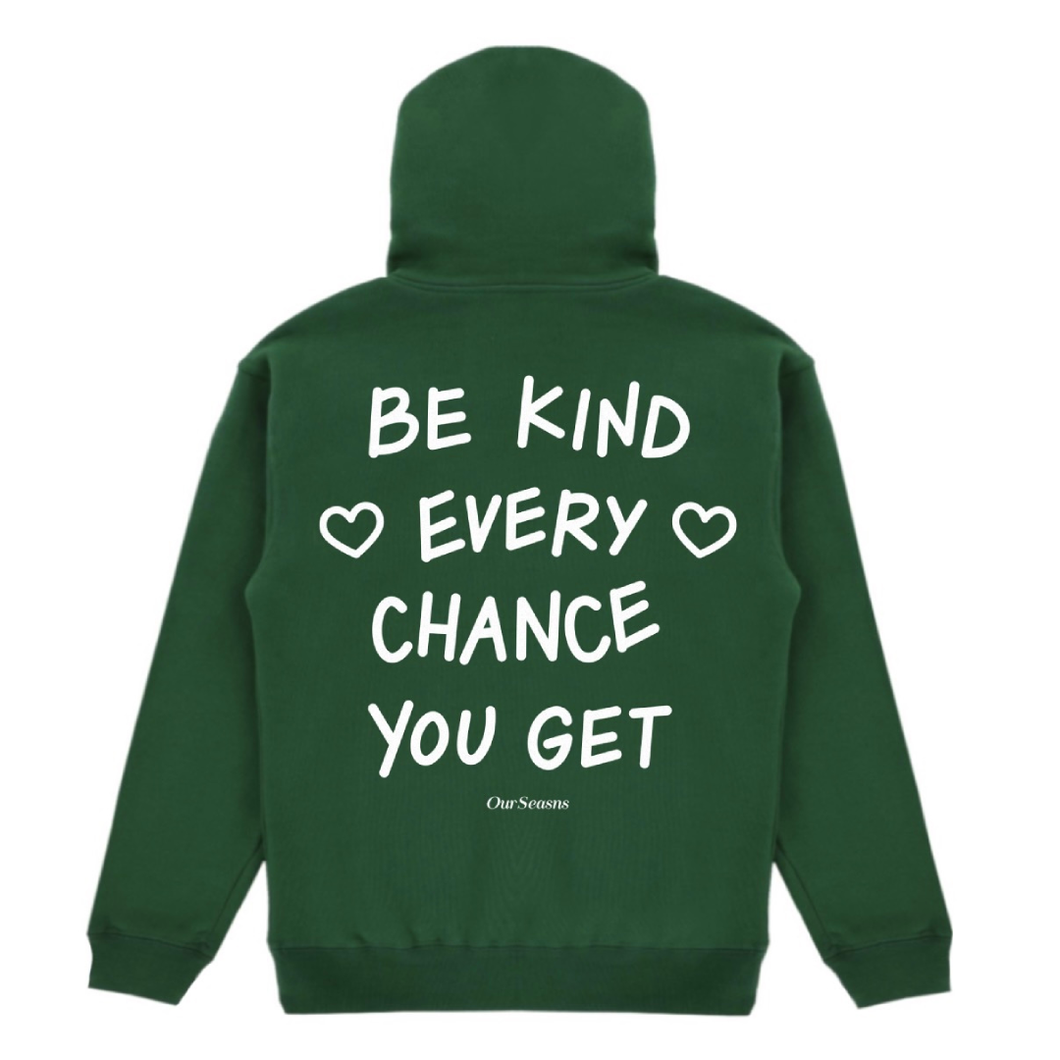 Be Kind Every Chance You Get 10oz Heavyweight Hoodie (Green)