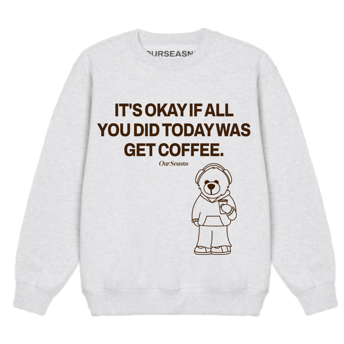 Get Coffee Teddy Crewneck