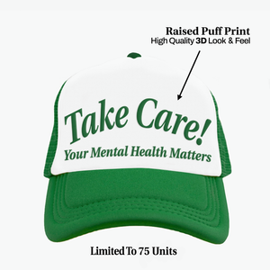 Take Care! Your Mental Health Matters Trucker Hat (Limited)